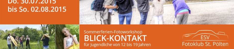 Sommerferien-Fotoworkshop „Blick-Kontakt“ beim ESV Fotoclub St. Pölten